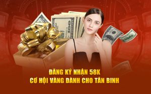 Đăng ký nhận 58k