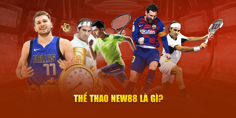 Thể thao new88 là gì